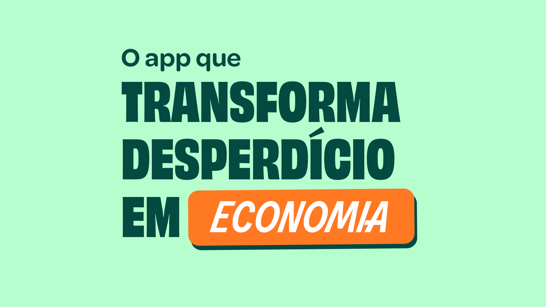 O app que transforma desperdício em economia