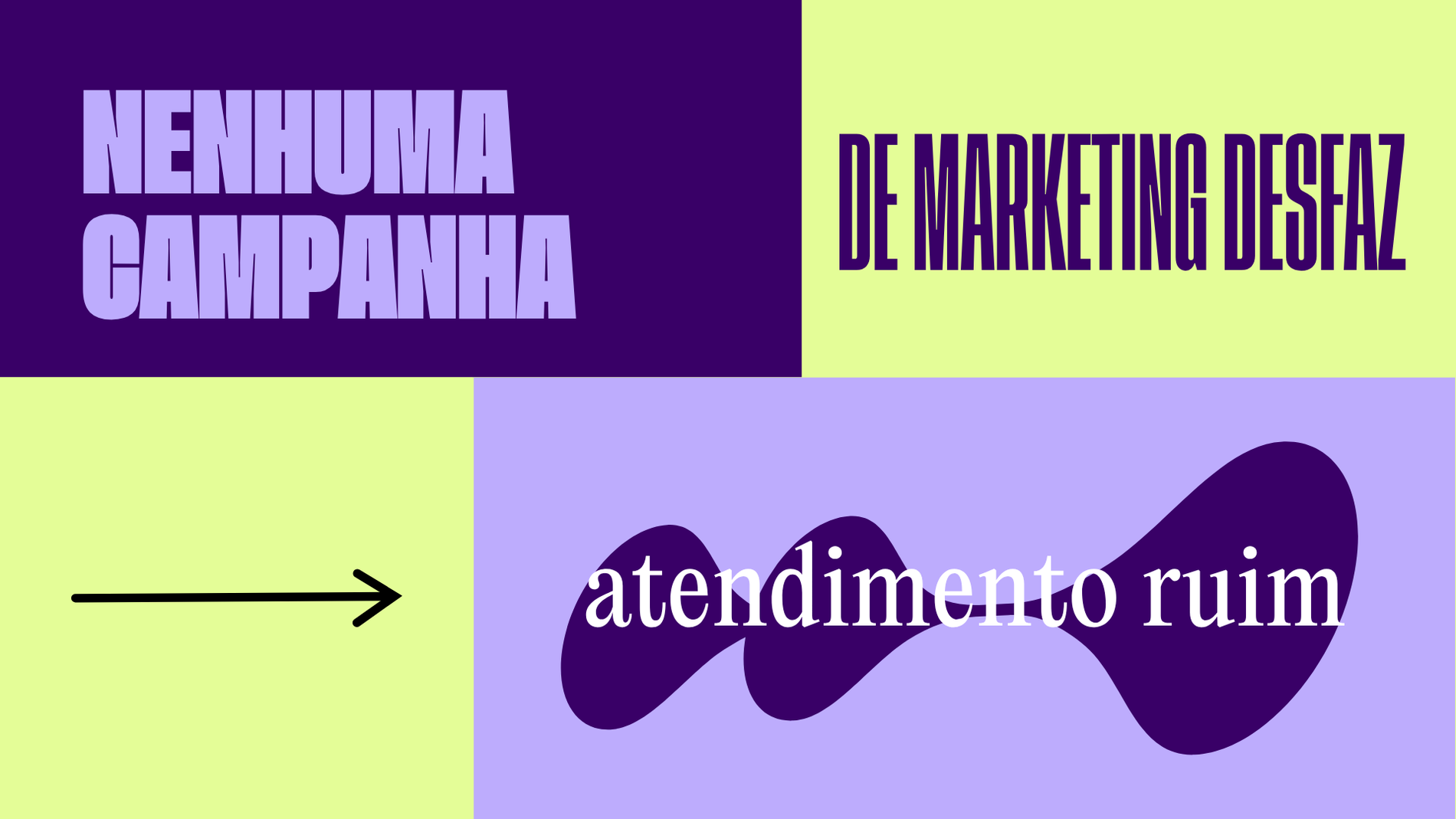 Nenhuma campanha de marketing desfaz um atendimento ruim